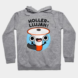 Holler-llujah Cute Loud Hailer Pun Hoodie